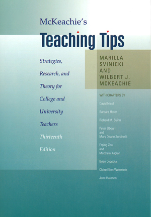 McKeachie, Wilbert J. and Marilla Svinicki (2010). McKeachie's Teaching Tips: Strategies, Research and Theory for College and University Teachers